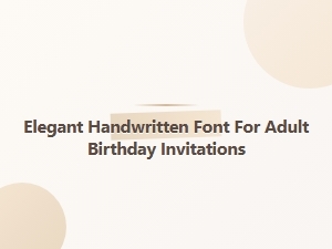Elegant Handwritten Fonts for Adult Birthday Invitations