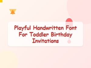 Playful Handwritten Font for Toddler Birthday Invitations