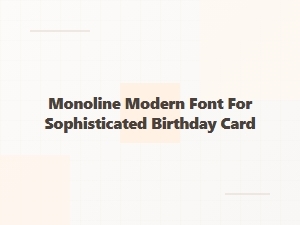 Monoline Modern Font for Sophisticated Birthday Cards