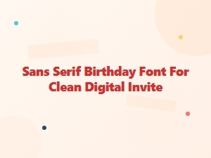 Clean Sans Serif Birthday Font for Digital Invites