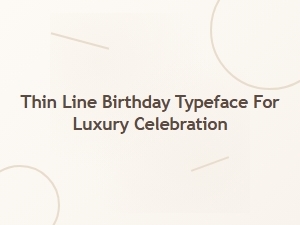 Thin Line Birthday Typeface for Luxury Celebrations