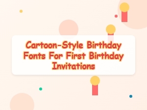 Playful Cartoon-Style Fonts for First Birthday Invitations
