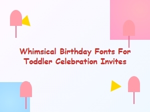 Whimsical Birthday Fonts for Toddler Invites