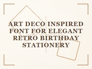 Art Deco Font for Elegant Retro Birthday Stationery